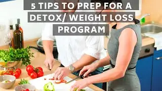 5 Tips to get the most out of your next DETOX CLEANSE Program