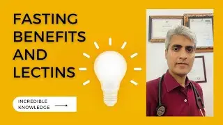 Fasting Benefits & High Lectins Food well Explained by Dr. GN Dubey