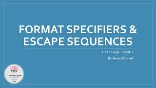 Format Specifiers & Escape Sequences in C