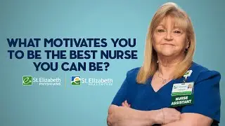 What Drives Our Nurses to Excellence | St. Elizabeth Healthcare & St. Elizabeth Physicians