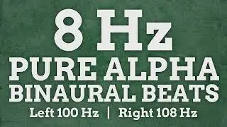 8 Hz Pure Alpha Binaural Beats: 100 Hz & 108 Hz - Boost Positivity, Learn Faster, Increase Activity