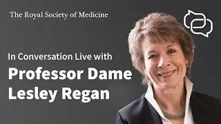RSM In Conversation Live with Professor Dame Lesley Regan
