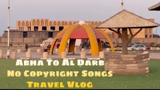 Abha to Al Darb||Al Shuqaiq ||Jizan Region||No Copyright Songs||FACT4