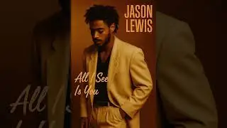 Jason Lewis (All I see is you)