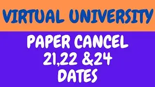 Paper Cancel 21, 22 & 24 Dates by Virtual University