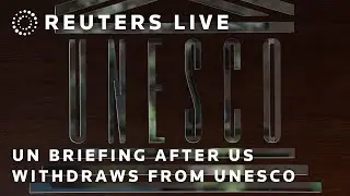 LIVE: UN holds briefing after US withdraws from UNESCO