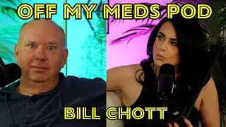 Mr. Laritate Spills All | Bill Chott | Off My Meds Pod | Ep. 202