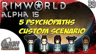 Rimworld Alpha 15 Evil Custom Scenario | We're Going Up To Extreme Difficulty | Ep 29 | Gameplay