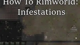 How To Rimworld: Infestations - Fighting Infestations In A New Colony With Weak Weapons
