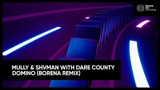 Mully & Shvman with Dare County - Domino (Borena Remix) [Elliptical Sun Recordings]