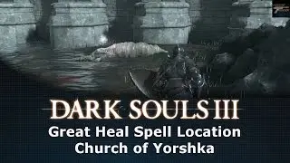 Dark Souls III Great Heal Spell Location Church of Yorshka