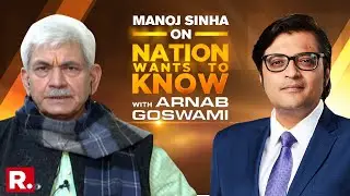 J&K LG Manoj Sinha Speaks To Arnab Goswami On Nation Wants To Know