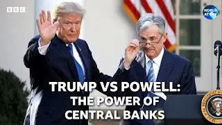 Trump vs Powell: The power of central banks