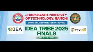 Jharkhand University of Technology, Ranchi   IDEA TRIBE 2025