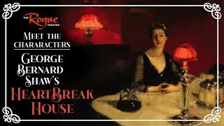 Meet the characters of 'Heartbreak House'