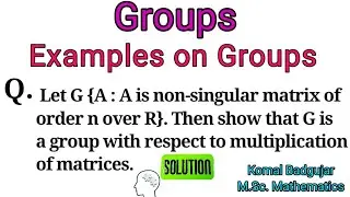 Group - Lec 08 Example on Group|G ={A:A is non-singular matrix over R} Show that G is group wrt &times;