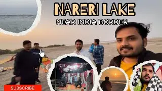 Nareri Lake Near Indian border - Sindhi Vlog - Jahangir 2.0 