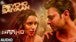 FULL SONG: Psycho Saiyaan | Saaho | Prabhas, Shraddha Kapoor | Tanishk Bagchi, Dhvani B, Sachet T