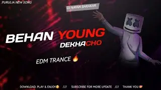 PURULIA NEW SONG | BEHAN YOUNG DEKHACHO | | EDM TRANCE MIX | DJ NAYAN BARAKAR 🔥