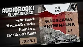 Warszawa Kryminalna - Helena Kowalik - [Audiobook PL] 3/6