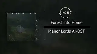 Forest into Home   Manor Lords (AI OST)