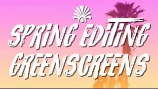 Spring Editing Greenscreens (LIGHTLEAKS,TITLES,MORE)
