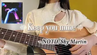 Keep you mine, NOTD (feat.Shy Martin) acoustic guitar version