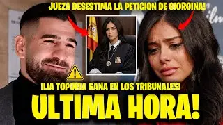⚠️¡BOMBAZO! ¡ILIA TOPURIA GANA EN LOS TRIBUNALES: LA JUEZA TUMBA LA PETICIÓN DE SU EX!