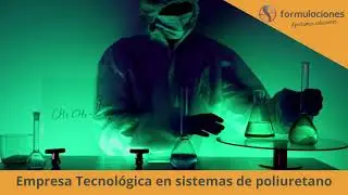Empresa Tecnol&oacute;gica en sistemas de poliuretano: Formulaciones