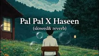 Pal pal X haseen (slowed&reverb)song#talwiinder #amanraj_gill #viralsong 