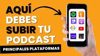📱 &iquest;D&oacute;nde SUBIR mi PODCAST?