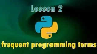 Python tutorial lesson 2 frequent programming terms