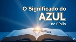 O Significado da Cor Azul na Bíblia