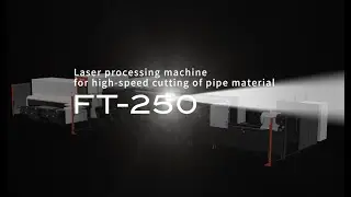 FT 250 : Laser Tubes et Profil&eacute; 3D MAZAK
