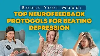 Boost Your Mood: Top Neurofeedback Protocols for Beating Depression