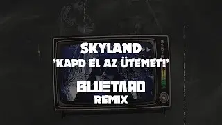 SKYLAND - Kapd El Az &Uuml;temet! (BLUETARD Remix)