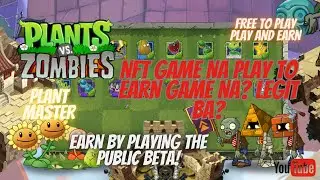 PLANT VS ZOMBIES NA NFT GAME NA PLAY TO EARN GAME- PLANT MASTER - LEGIT BA? EARN IN PUBLIC BETA!