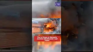 Fire in Shops at Manpada Junction Ghodbunder road Thane