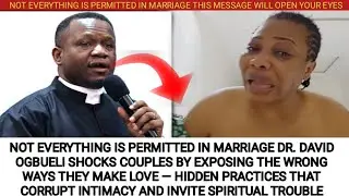 Dr. David OGBUELI SHOCKS Couples by Exposing the WRONG Ways They Make Love Hidden Practices.........