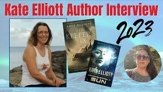 Kate Elliott Author Interview 2023 | (The Keeper's Six) World-Building, Research & Women in SFF