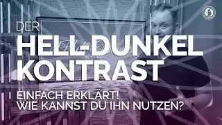Der Hell-Dunkel-Kontrast - Was ist das? Kannst du Ihn nutzen?