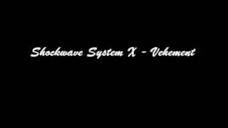 Shockwave System X - Vehement