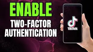 HOW TO ENABLE TWO-FACTOR AUTHENTICATION ON TIKTOK RIGHT NOW!
