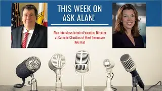 S5E11 with Interim Executive Director at Catholic Charities of West Tennessee Kiki Hall | Ask Alan!