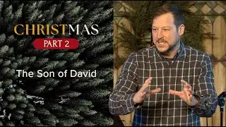The Son of David | 2 Samuel 11-12 Christmas Sermon | Walnut Creek Church - Altoona