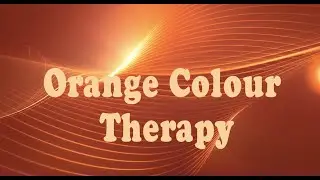 Orange Color Therapy 🧡 Orange Chromotherapy 🧡Reiki Distance Healing. with Color