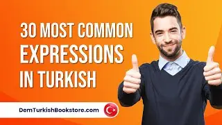 30 Most Common Everyday Expressions in Turkish Language | Learn Turkish yourself!