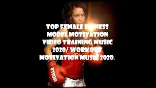 Top Female Fitness Model Motivation Video Training Music 2020/ Workout motivation music 2020.