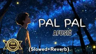 Afusic - Pal Pal | Prod. @AliSoomroMusic | New Sad Song | ( Slowed + Reverb ) | Lofi (Cover) Song |💔