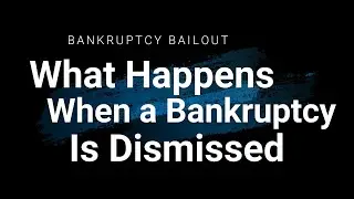 What Happens When A Bankruptcy is Dismissed.